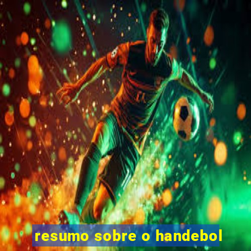 resumo sobre o handebol